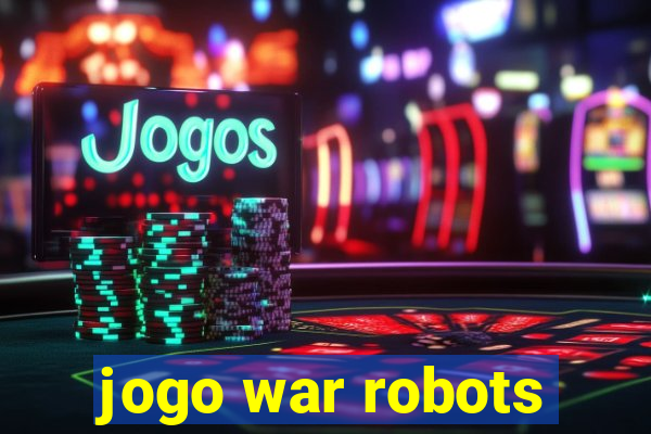 jogo war robots